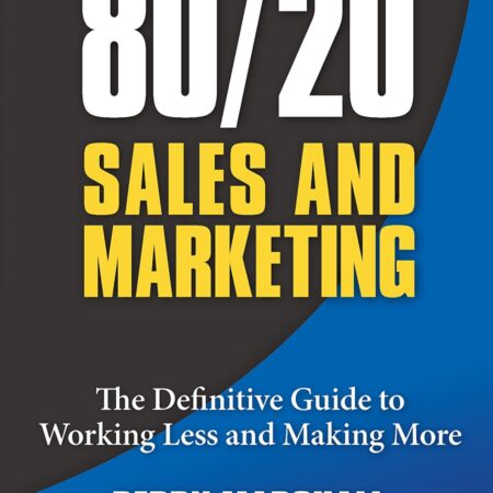 80/20 SALES AND MARKETING BY PERRY MARSHALL