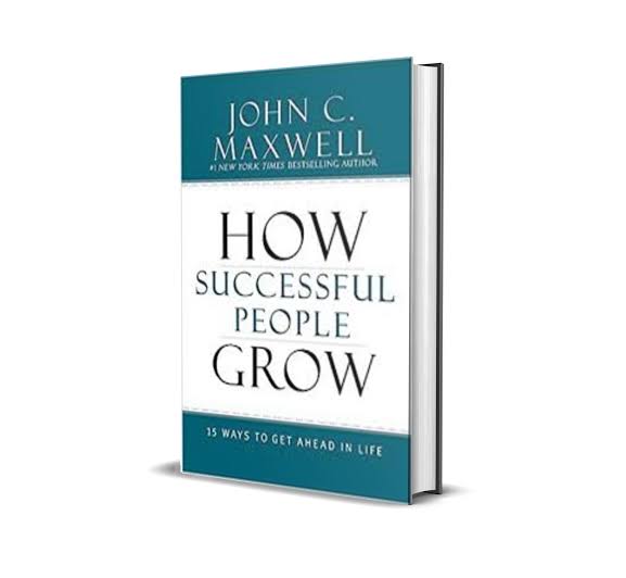 How Successful people Grow - John C. Maxwell