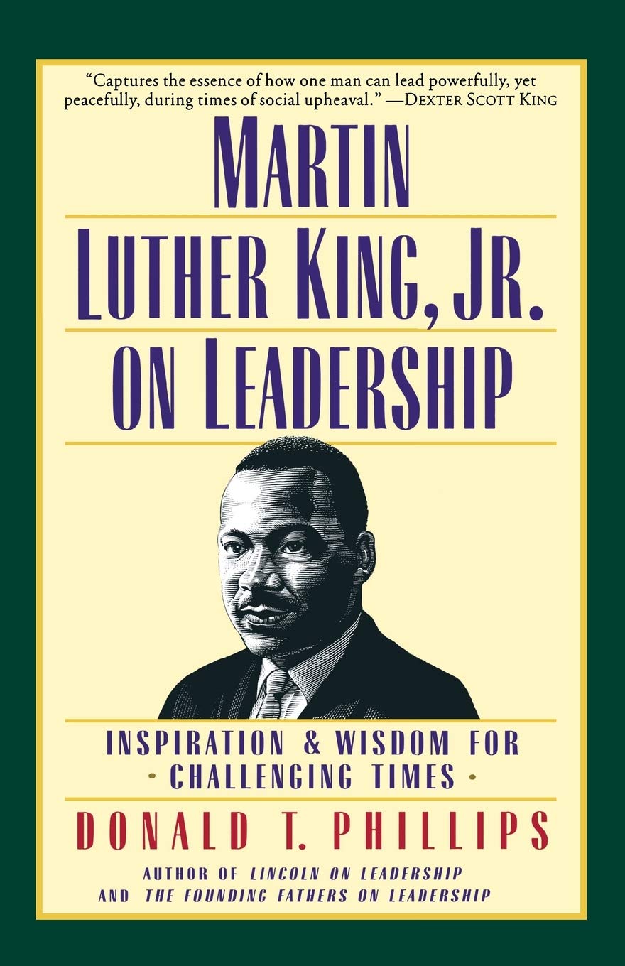 MARTIN LUTHER KING,JR. ON LEADERSHIP BY DONALD T. PHILLIPS