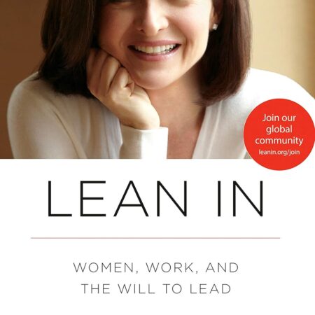 LEAN IN women, work, and the will to lead BY SHERYL SANDBERG