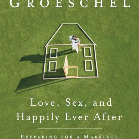 LOVE, SEX, AND HAPPILY EVER AFTER BY CRAIG GROESCHEL