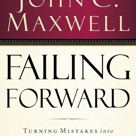 FAILING FORWARD BY JOHN C. MAXWELL