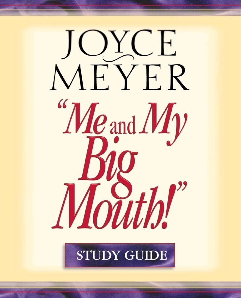 ME AND MY BIG MOUTH! BY JOYCE MEYER