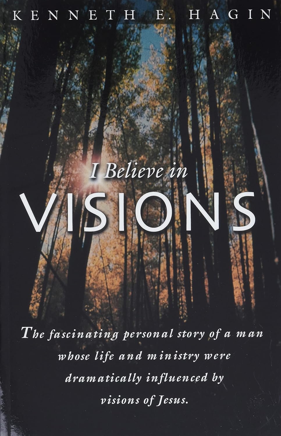 I BELIEVE IN VISIONS BY KENNETH E HAGIN