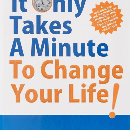 IT ONLY TAKES A MINUTE TO CHANGE YOUR LIFE! BY WILLIE JOLLEY