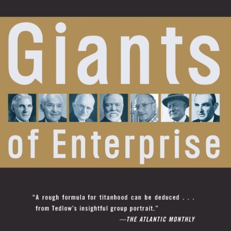 GIANTS OF ENTERPRISE BY RICHARD S. TEDLOW