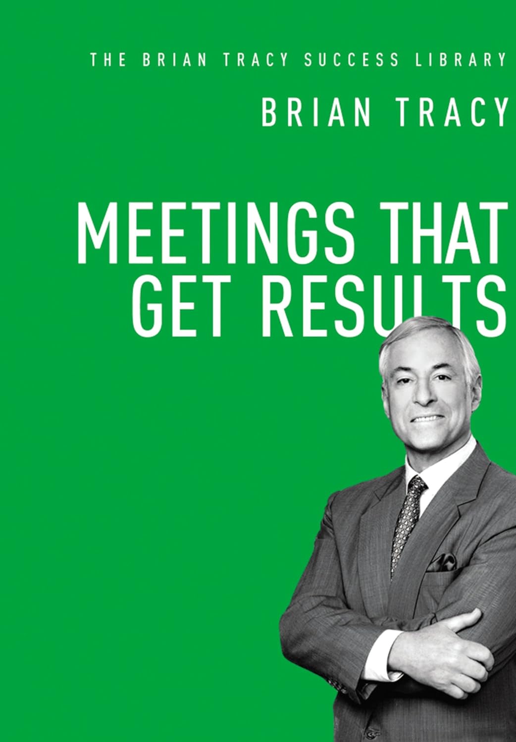MEETINGS THAT GET RESULTS BY BRIAN TRACY