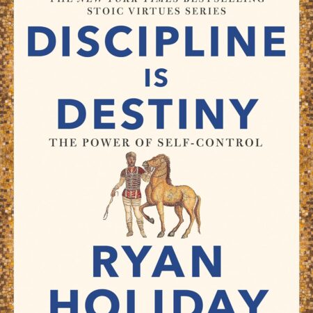 DISCIPLINE IS DESTINY BY RYAN HOLIDAY