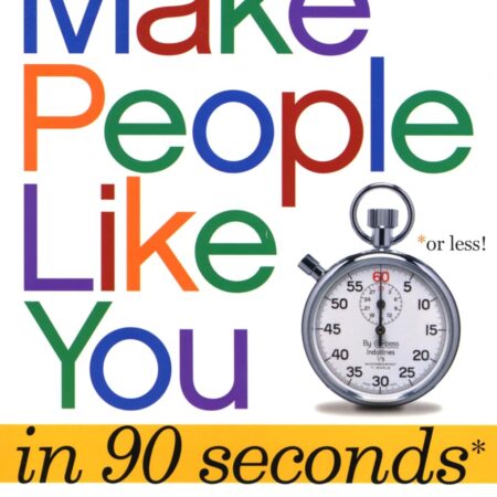 HOW TO MAKE PEOPLE LIKE YOU in 90 seconds or less BY NICHOLAS BOOTHMAN