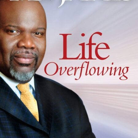 LIFE OVERFLOWING BY T.D. JAKES