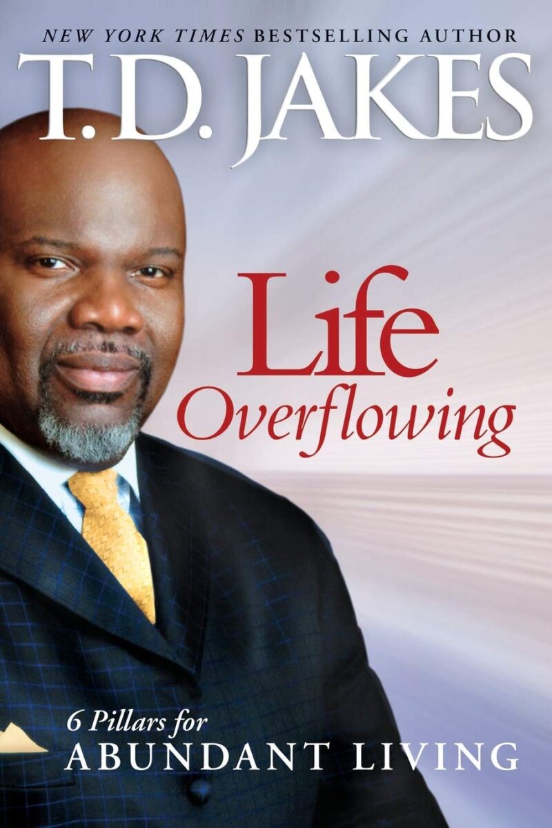 LIFE OVERFLOWING BY T.D. JAKES