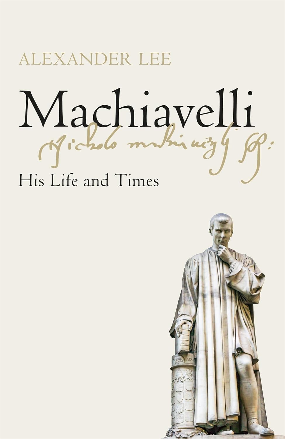 MACHIAVELLI BY ALEXANDER LEE