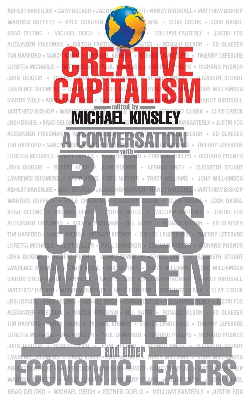 CREATIVE CAPITALISM;A CONVERSATION BILL GATES,WARREN BUFFETT & THE ECO BY MICHEAL KINSLEY
