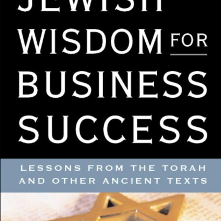 JEWISH WISDOM FOR BUSINESS SUCCESS BY RABBI LEVI BRACKMAN