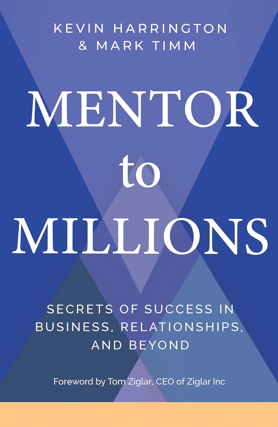 MENTORS TO MILLIONS BY KEVIN HARRINGTON &