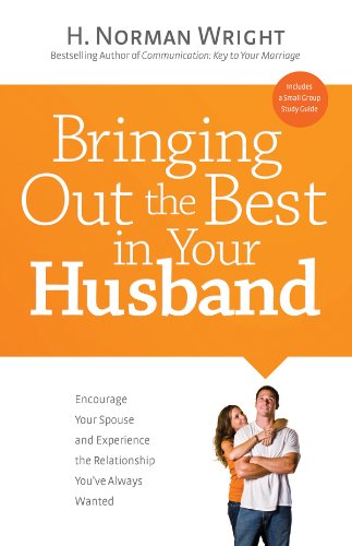 BRINGING OUT THE BEST IN YOUR HUSBAND BY H. NORMAN WRIGHT