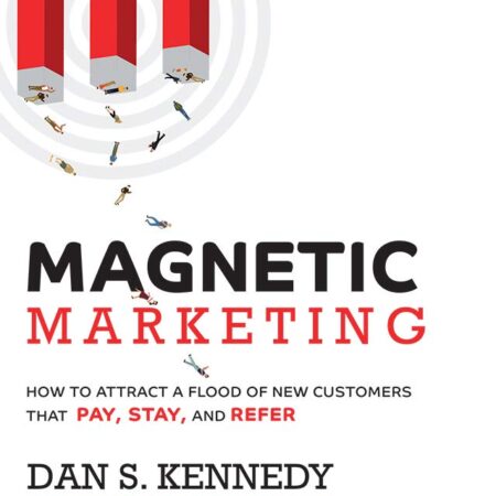 MAGNETIC MARKETING BY DAN S. KENNEDY