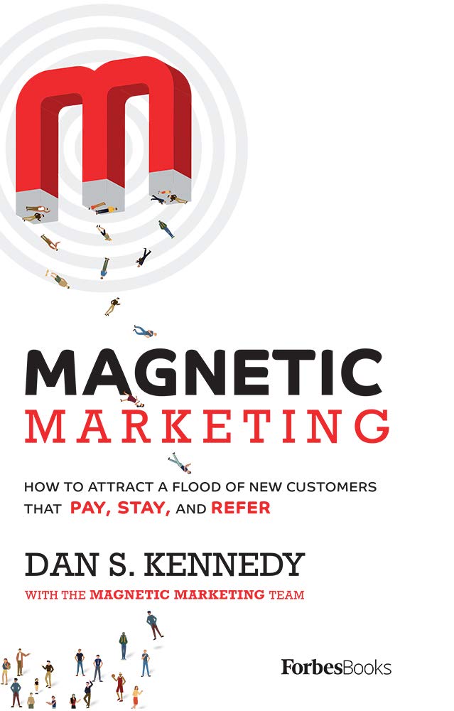 MAGNETIC MARKETING BY DAN S. KENNEDY