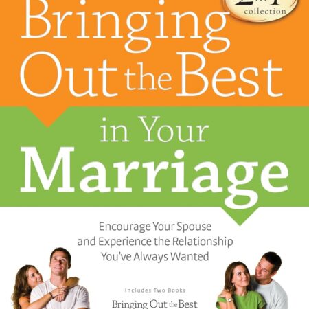 BRINGING OUT THE BEST IN YOUR MARRIAGE BY H. NORMAN WRIGHT
