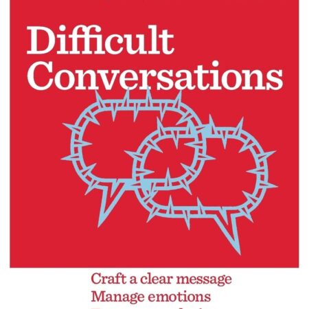HBR 20 MINUTE MANAGER; DIFFICULT CONVERSATIONS BY HARVARD BUSINESS