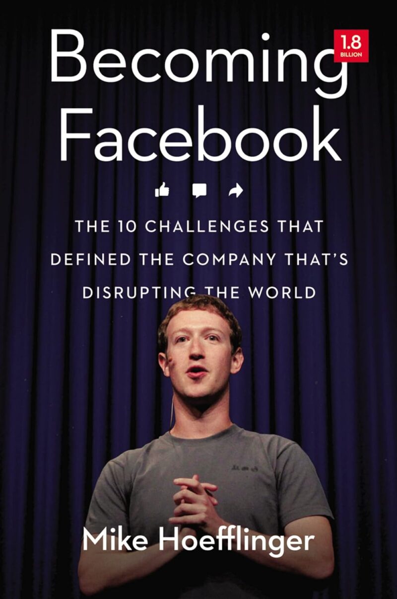 BECOMING FACEBOOK BY MIKE HOEFFLINGER