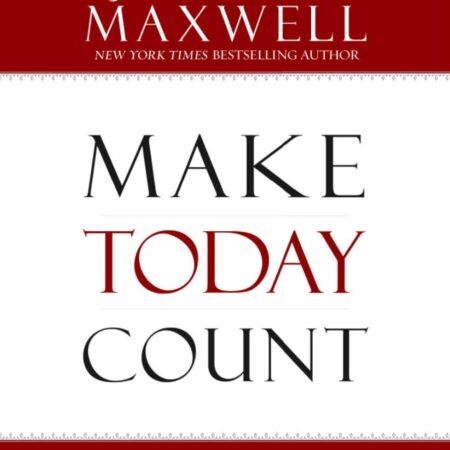 MAKE TODAY COUNT BY JOHN C.MAXWELL