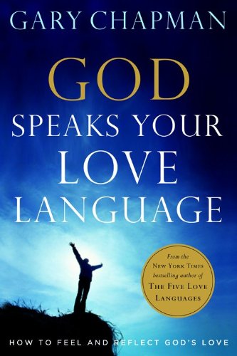 GOD SPEAKS YOUR LOVE LANGUAGE BY GARY CHAPMAN