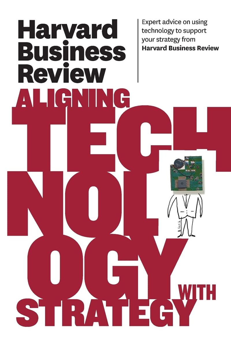 HBR ALIGNING TECHNOLOGY WITH STRATEGY BY HARVARD BUSINESS REVISED