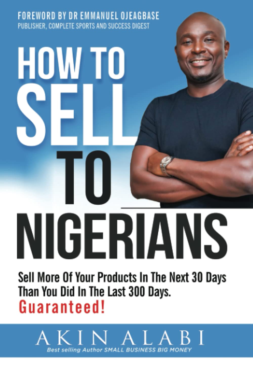 HOW TO SELL TO NIGERIANS BY AKIN ALABI