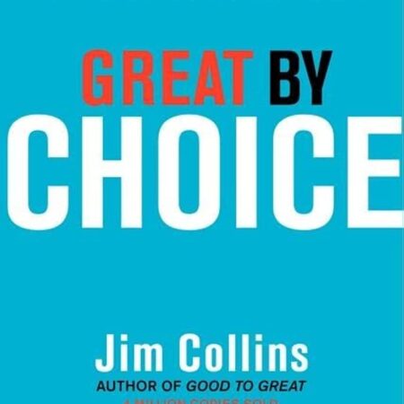 GREAT BY CHOICE BY JIM COLLINS
