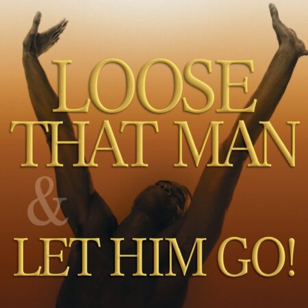 LOOSE THAT MAN LET HIM GO BY T.D. JAKES