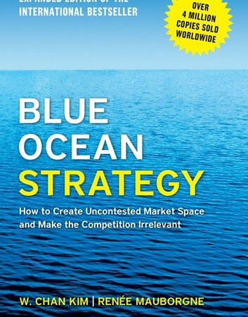 BLUE OCEAN STRATEGY BY W.CHAN KIM & RENEE