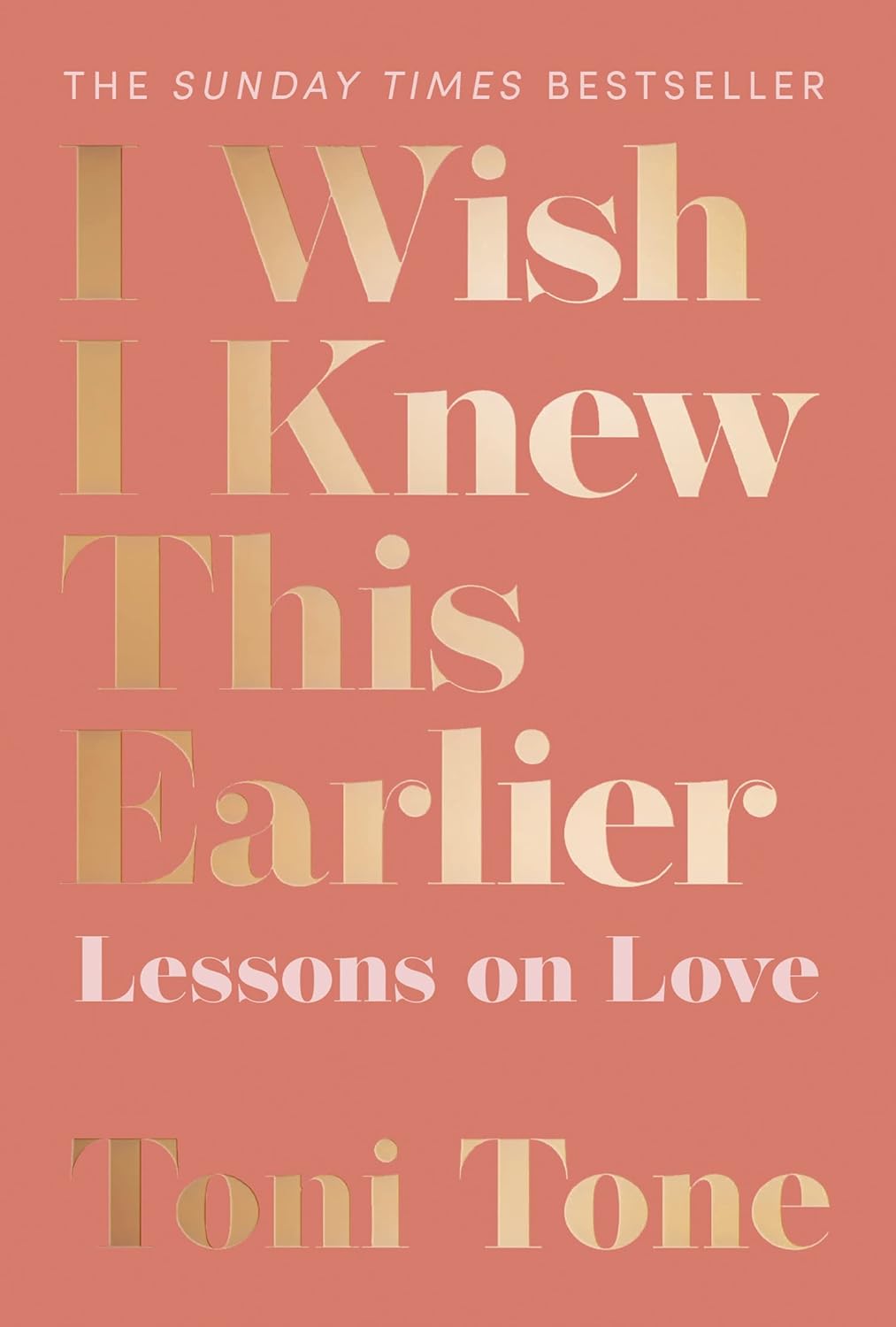 I WISH I KNEW THIS EARLIER (Lessons on love) BY TONI TONE