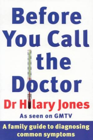 BEFORE YOU CALL THE DOCTOR BY DR HILARY JONES