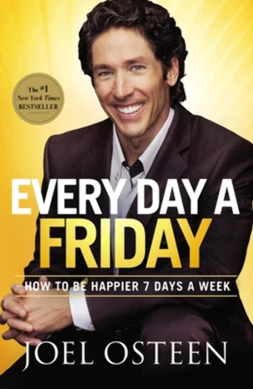 EVERY DAY A FRIDAY BY JOEL OSTEEN