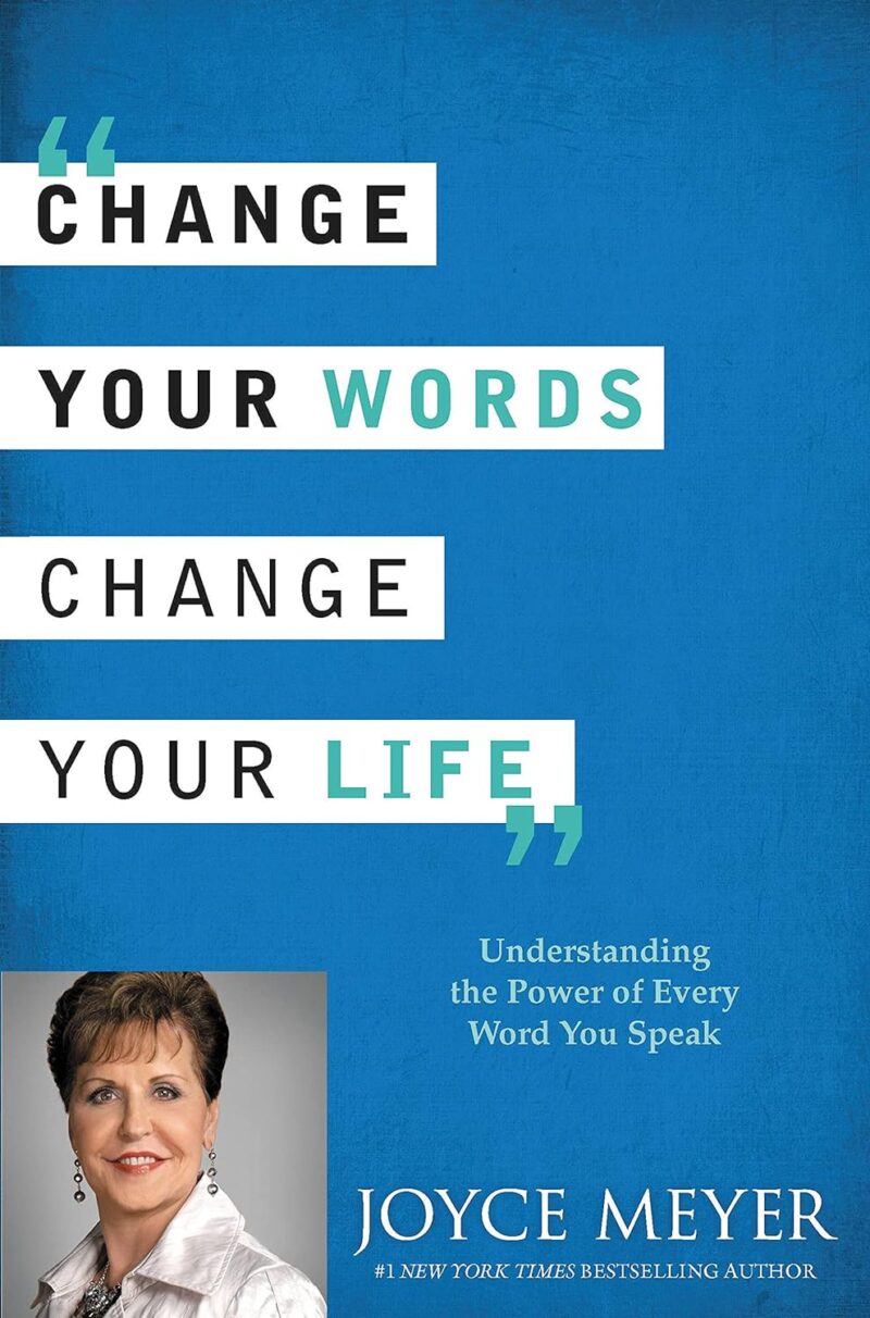 CHANGE YOUR WORDS CHANGE YOUR LIFE BY JOYCE MAYER