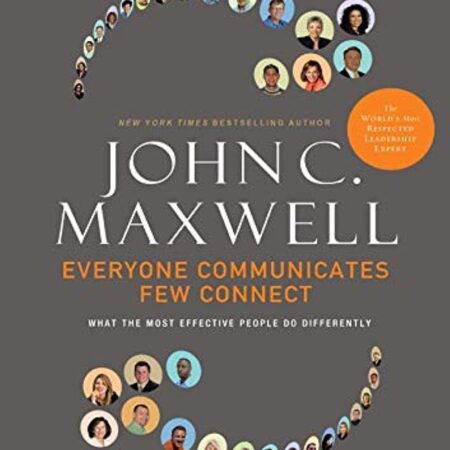 EVERYONE COMMUNICATES FEW CONNECT BY JOHN C.MAXWELL