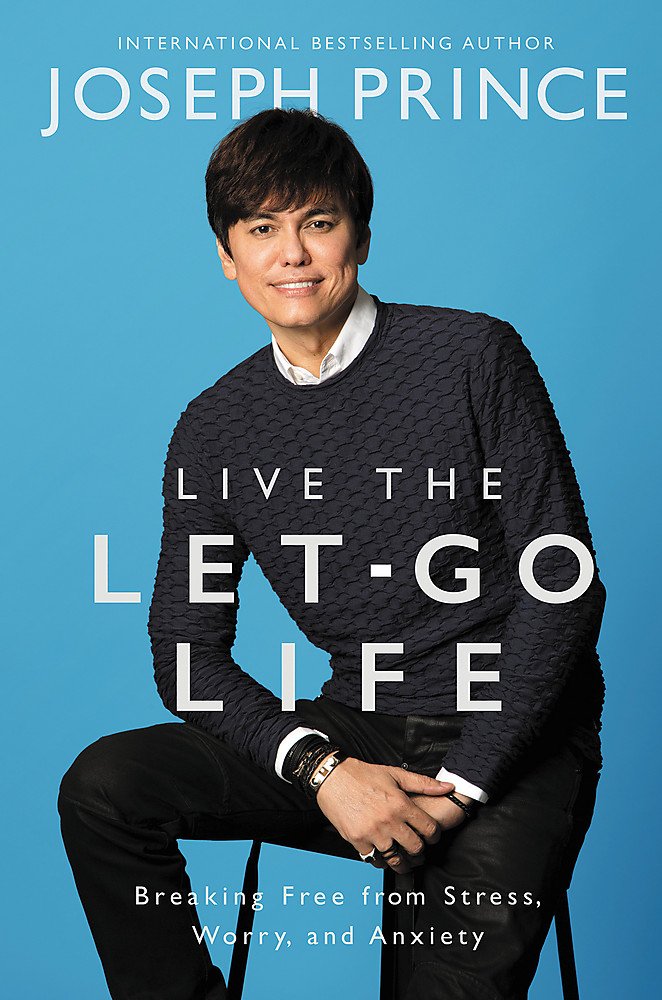 LIVE THE LET - GO LIFE BY JOSEPH PRINCE