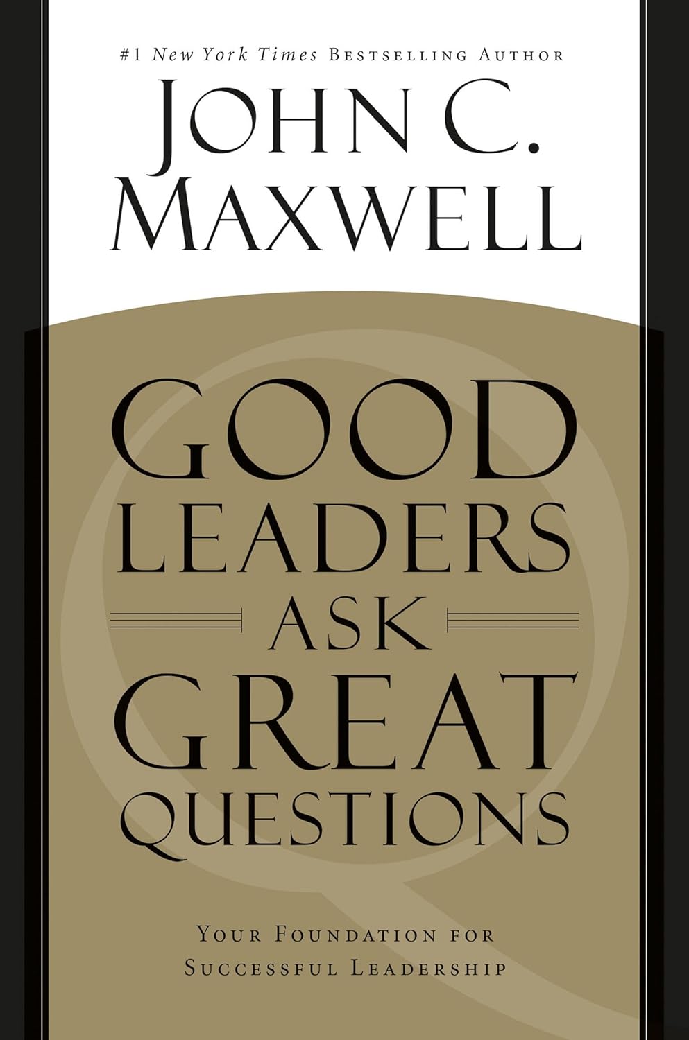 GOOD LEADERS ASK GREAT QUESTION BY JOHN C. MAXWELL