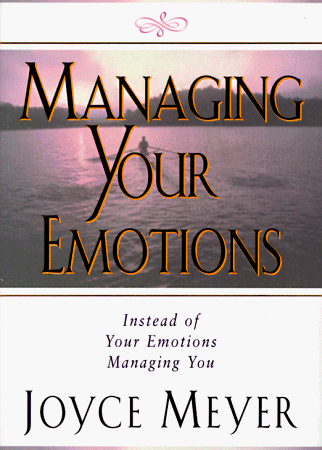 MANAGING YOUR EMOTIONS BY JOYCE MEYER