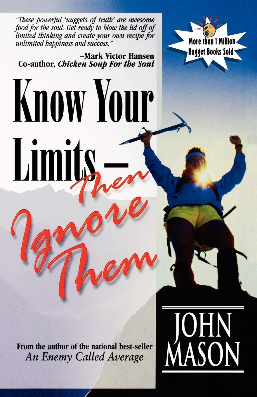 KNOW YOUR LIMITS THEN IGNORE THEM BY JOHN MASON