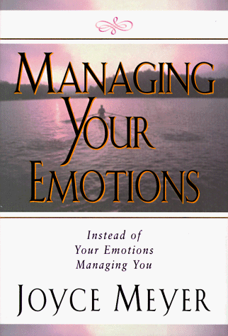 MANAGING YOUR EMOTIONS BY JOYCE MEYER
