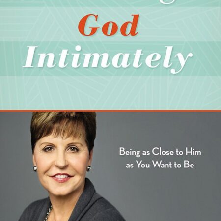 KNOWING GOD INTIMATELY BY JOYCE MEYER