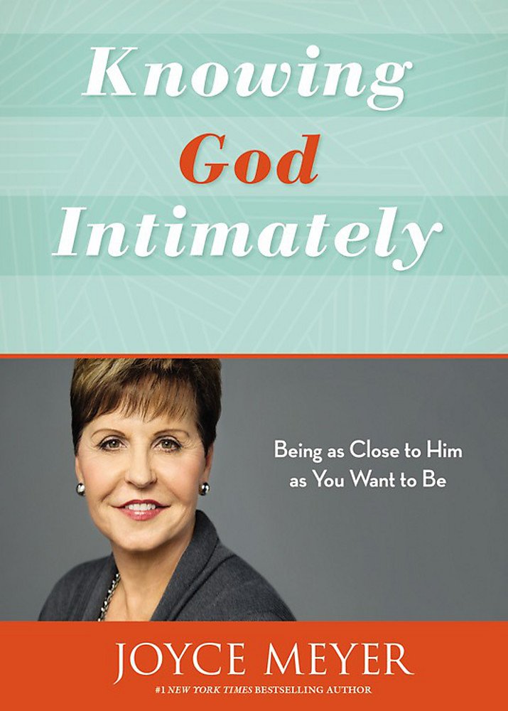 KNOWING GOD INTIMATELY BY JOYCE MEYER