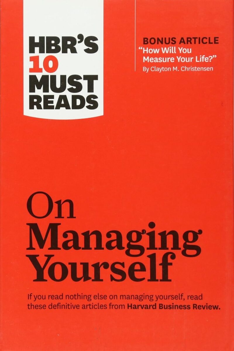 HBR`S ON MANAGING YOURSELF BY HBR`S