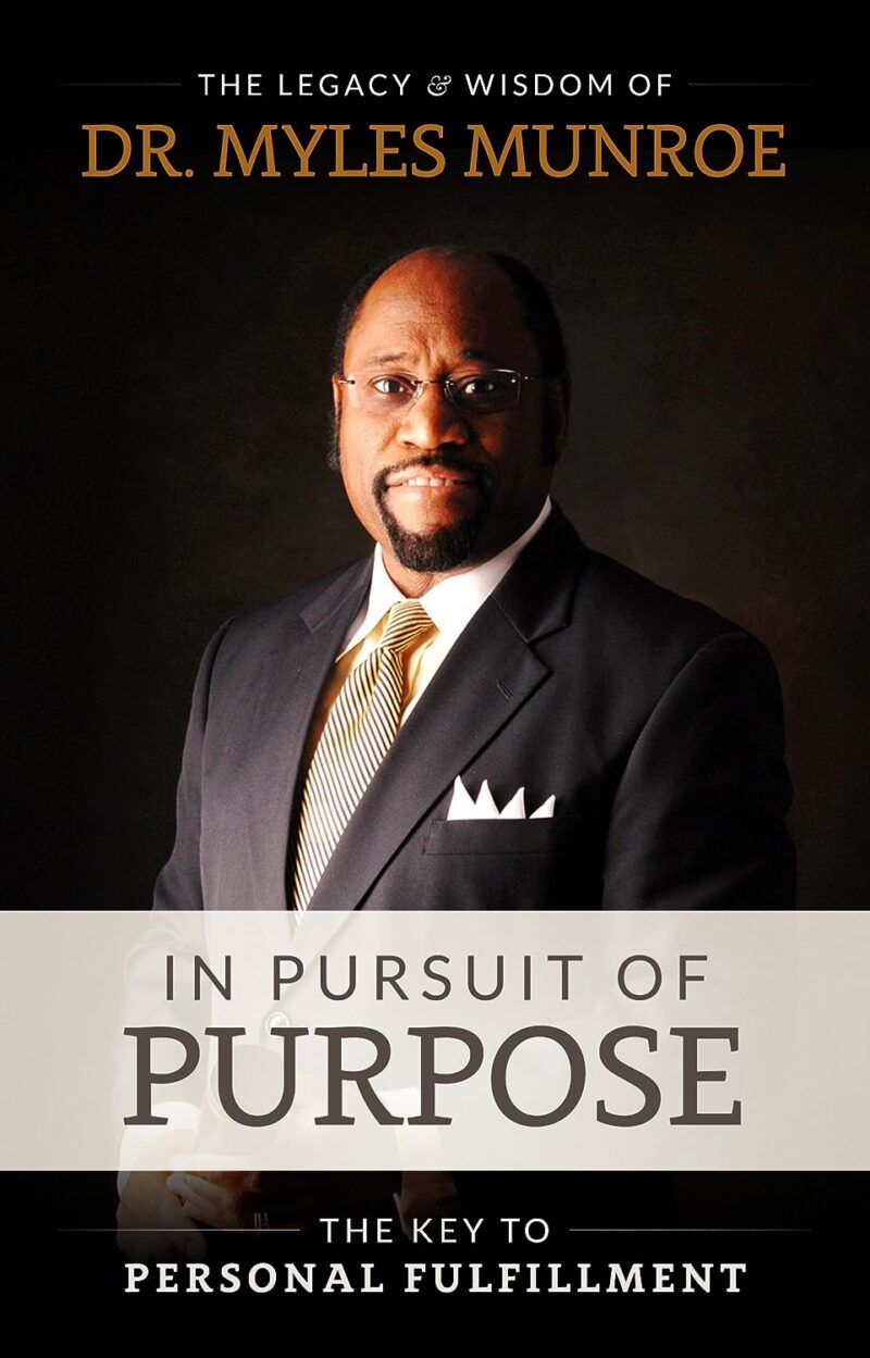 IN PURSUIT OF PURPOSE BY MYLES MUROE