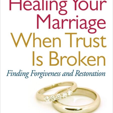 HEALING YOUR MARRIAGE WHEN TRUST IS BROKEN BY CINDY BEALL