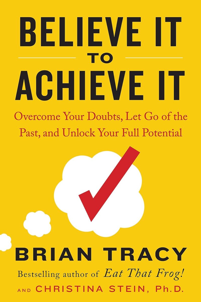BELIEVE IT TO ACHIEVE IT BY BRIAN TRACY