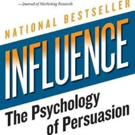INFLUENCE ; THE PSYCHOLOGY OF PERSUASION BY ROBERT B. CIALDINI,