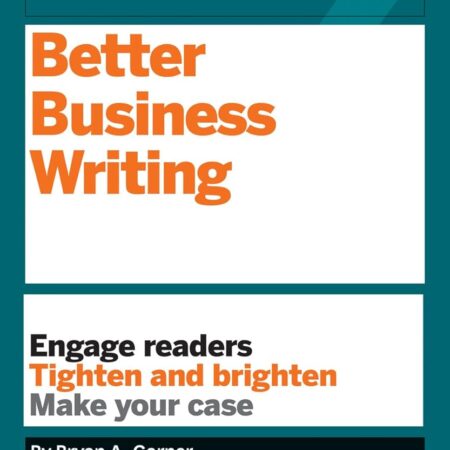 BETTER BUSINESS WRITING BY BRYAN A. GARNER